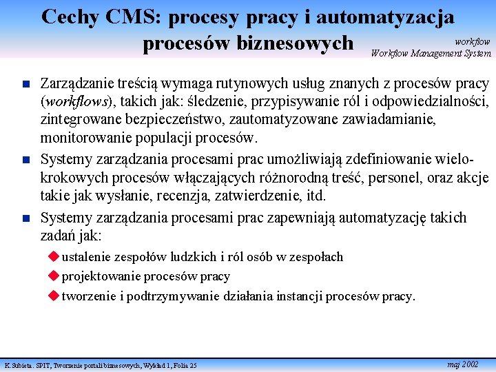 Cechy CMS: procesy pracy i automatyzacja procesów biznesowych Workflow Managementworkflow System n n n