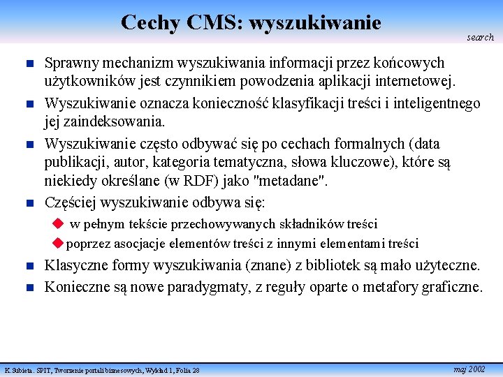 Cechy CMS: wyszukiwanie n n search Sprawny mechanizm wyszukiwania informacji przez końcowych użytkowników jest