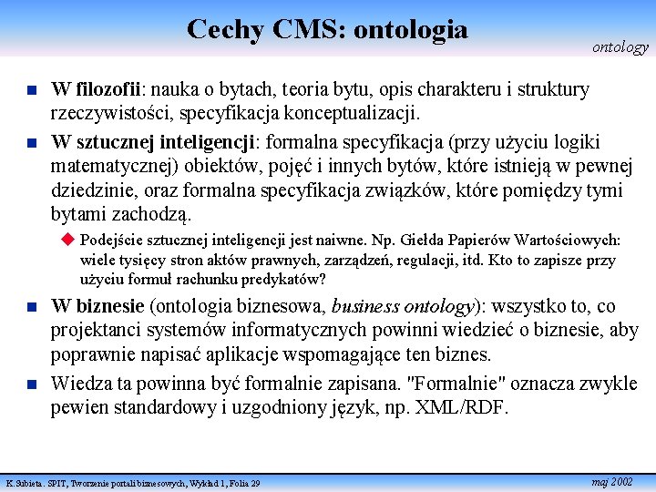 Cechy CMS: ontologia n n ontology W filozofii: nauka o bytach, teoria bytu, opis
