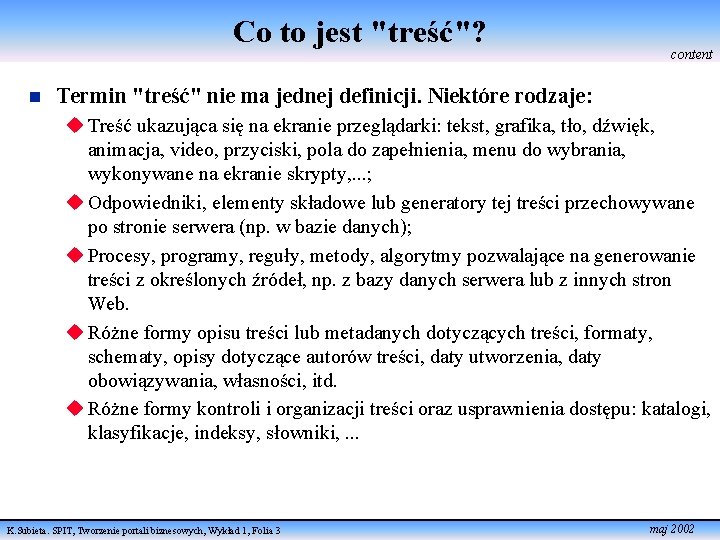 Co to jest "treść"? n content Termin "treść" nie ma jednej definicji. Niektóre rodzaje: