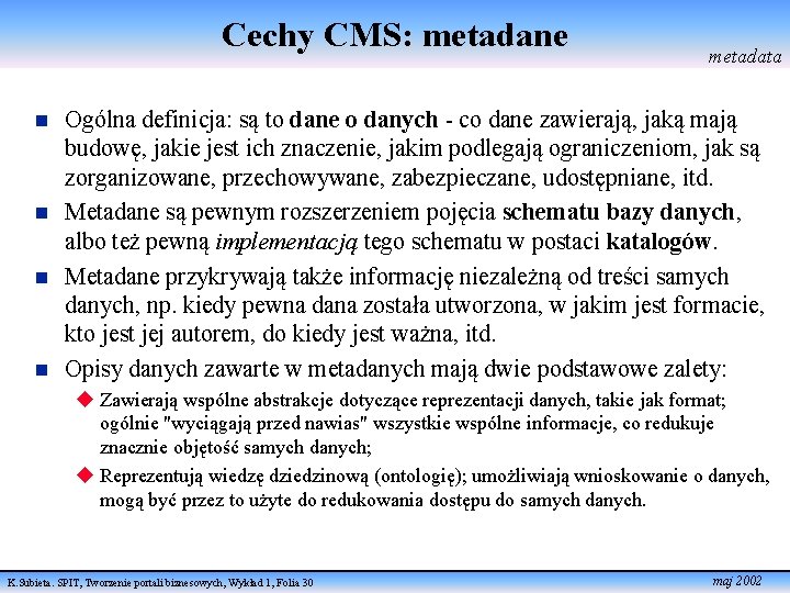 Cechy CMS: metadane n n metadata Ogólna definicja: są to dane o danych -