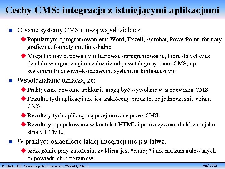 Cechy CMS: integracja z istniejącymi aplikacjami n Obecne systemy CMS muszą współdziałać z: u
