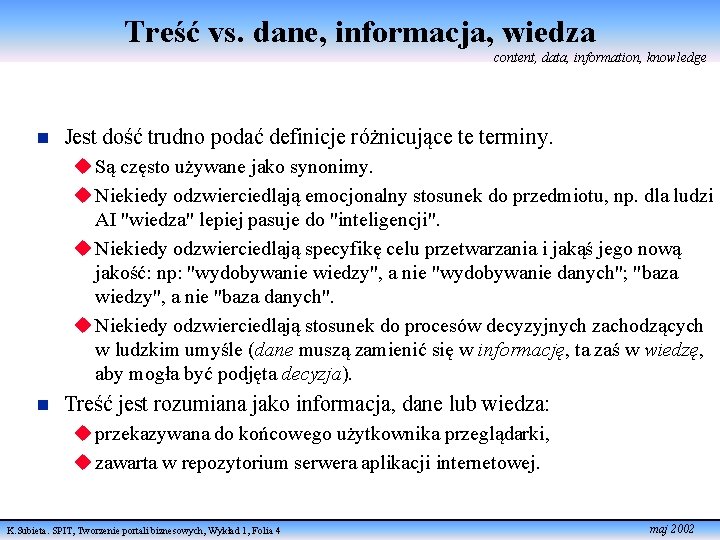 Treść vs. dane, informacja, wiedza content, data, information, knowledge n Jest dość trudno podać