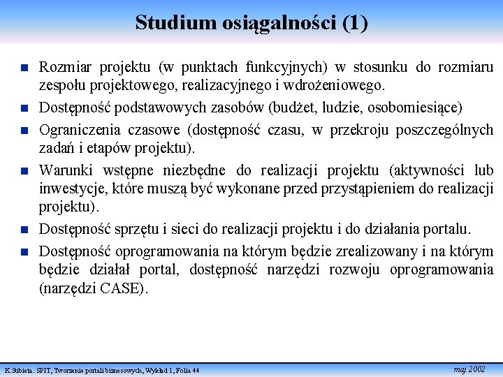 Studium osiągalności (1) n n n Rozmiar projektu (w punktach funkcyjnych) w stosunku do