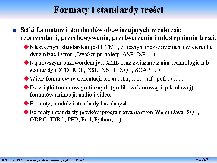 Formaty i standardy treści n Setki formatów i standardów obowiązujących w zakresie reprezentacji, przechowywania,