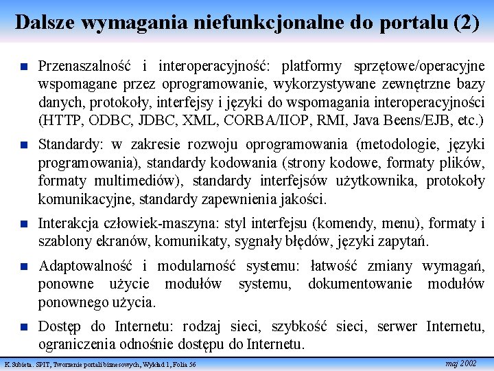 Dalsze wymagania niefunkcjonalne do portalu (2) n Przenaszalność i interoperacyjność: platformy sprzętowe/operacyjne wspomagane przez