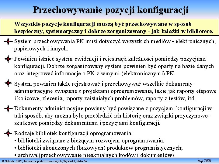 Przechowywanie pozycji konfiguracji Wszystkie pozycje konfiguracji muszą być przechowywane w sposób bezpieczny, systematyczny i