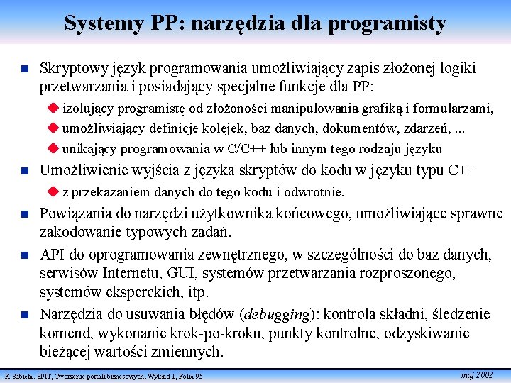 Systemy PP: narzędzia dla programisty n Skryptowy język programowania umożliwiający zapis złożonej logiki przetwarzania