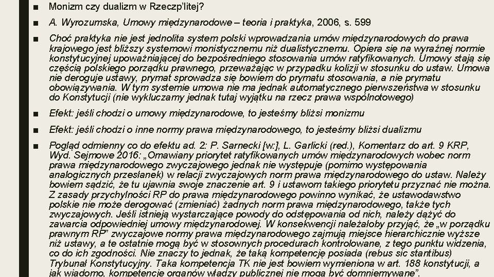 ■ Monizm czy dualizm w Rzeczp’litej? ■ A. Wyrozumska, Umowy międzynarodowe – teoria i