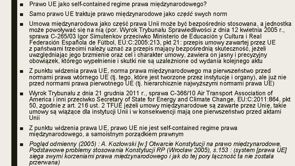 ■ Prawo UE jako self-contained regime prawa międzynarodowego? ■ Samo prawo UE traktuje prawo