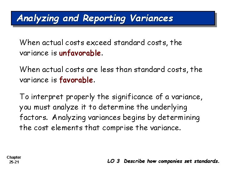 Analyzing and Reporting Variances When actual costs exceed standard costs, the variance is unfavorable.