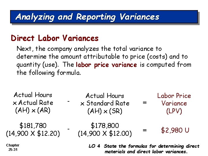 Analyzing and Reporting Variances Direct Labor Variances Next, the company analyzes the total variance