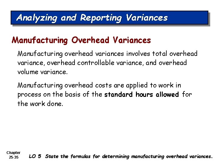 Analyzing and Reporting Variances Manufacturing Overhead Variances Manufacturing overhead variances involves total overhead variance,