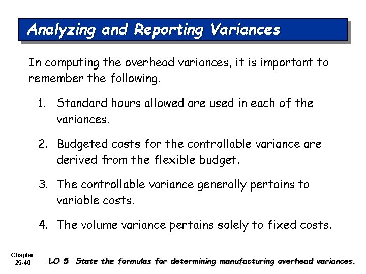 Analyzing and Reporting Variances In computing the overhead variances, it is important to remember