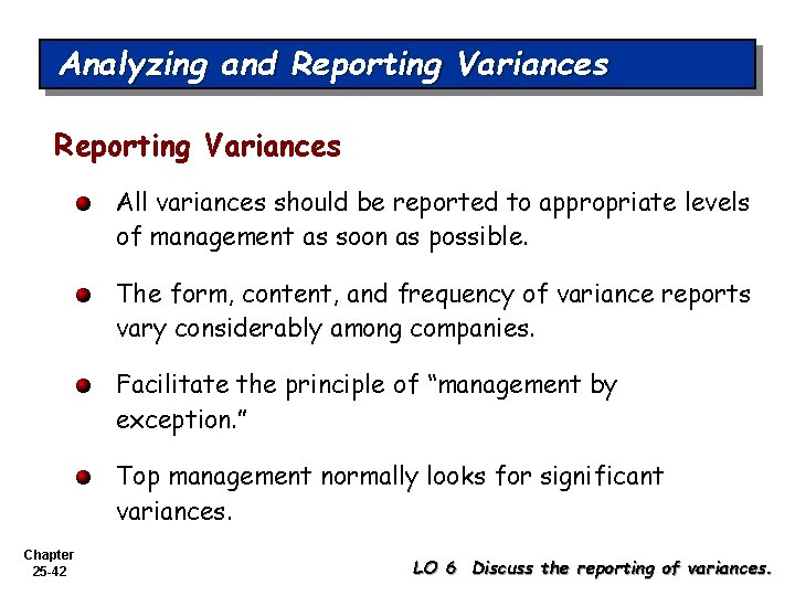 Analyzing and Reporting Variances All variances should be reported to appropriate levels of management