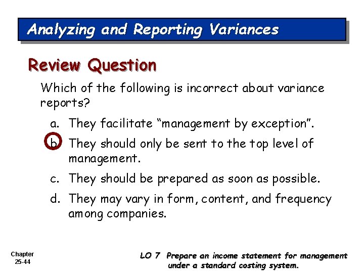 Analyzing and Reporting Variances Review Question Which of the following is incorrect about variance