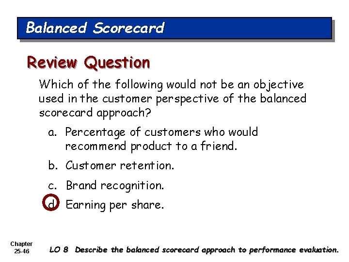 Balanced Scorecard Review Question Which of the following would not be an objective used