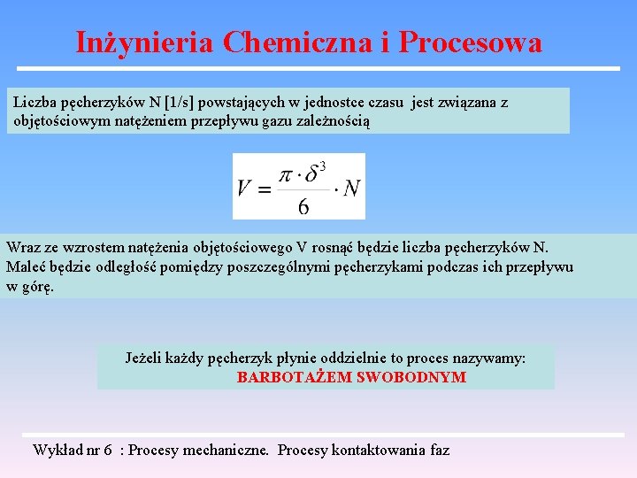 Inżynieria Chemiczna i Procesowa Liczba pęcherzyków N [1/s] powstających w jednostce czasu jest związana