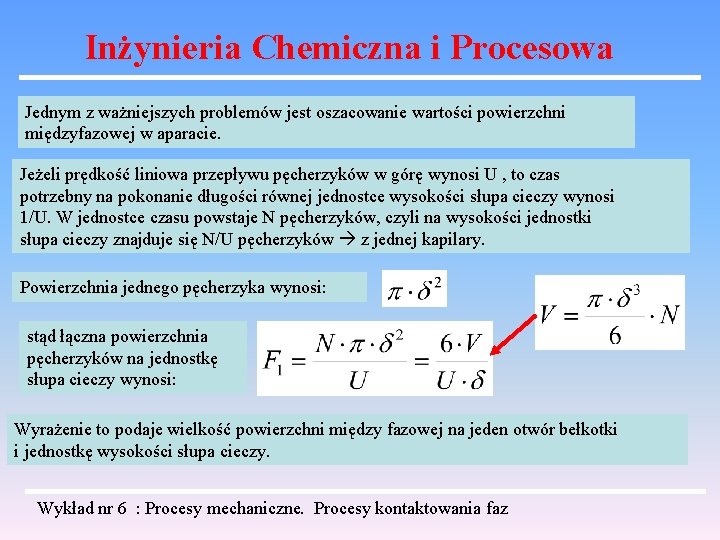 Inżynieria Chemiczna i Procesowa Jednym z ważniejszych problemów jest oszacowanie wartości powierzchni międzyfazowej w