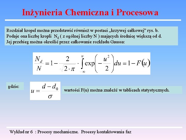 Inżynieria Chemiczna i Procesowa Rozdział kropel można przedstawić również w postaci „krzywej całkowej” rys.