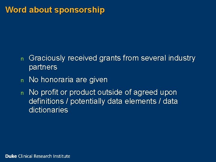 Word about sponsorship n Graciously received grants from several industry partners n No honoraria Word about sponsorship n Graciously received grants from several industry partners n No honoraria