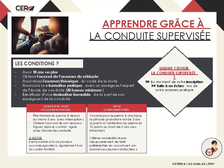 APPRENDRE GR CE À LA CONDUITE SUPERVISÉE LES CONDITIONS ? - Avoir 18 ans