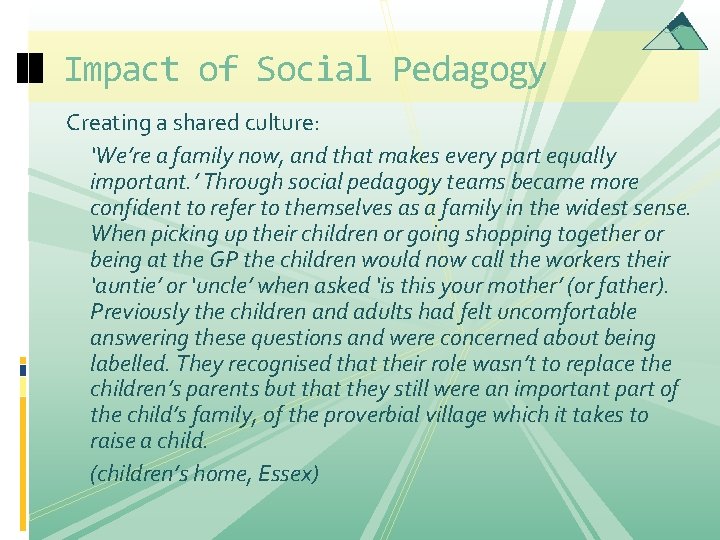 Impact of Social Pedagogy Creating a shared culture: ‘We’re a family now, and that Impact of Social Pedagogy Creating a shared culture: ‘We’re a family now, and that