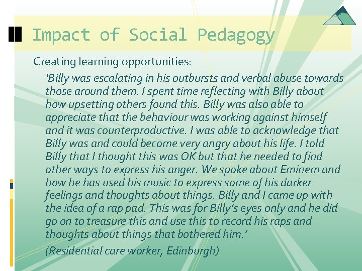 Impact of Social Pedagogy Creating learning opportunities: ‘Billy was escalating in his outbursts and Impact of Social Pedagogy Creating learning opportunities: ‘Billy was escalating in his outbursts and