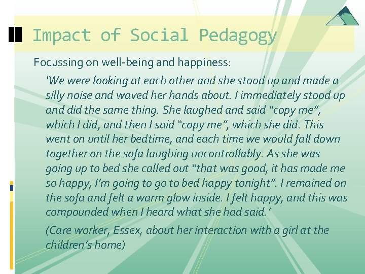 Impact of Social Pedagogy Focussing on well-being and happiness: ‘We were looking at each Impact of Social Pedagogy Focussing on well-being and happiness: ‘We were looking at each