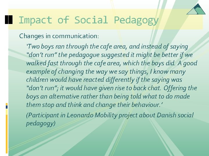 Impact of Social Pedagogy Changes in communication: ‘Two boys ran through the cafe area, Impact of Social Pedagogy Changes in communication: ‘Two boys ran through the cafe area,