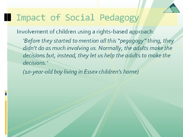 Impact of Social Pedagogy Involvement of children using a rights-based approach: ‘Before they started Impact of Social Pedagogy Involvement of children using a rights-based approach: ‘Before they started