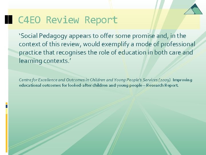C 4 EO Review Report ‘Social Pedagogy appears to offer some promise and, in C 4 EO Review Report ‘Social Pedagogy appears to offer some promise and, in