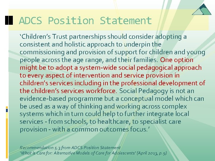ADCS Position Statement ‘Children’s Trust partnerships should consider adopting a consistent and holistic approach ADCS Position Statement ‘Children’s Trust partnerships should consider adopting a consistent and holistic approach