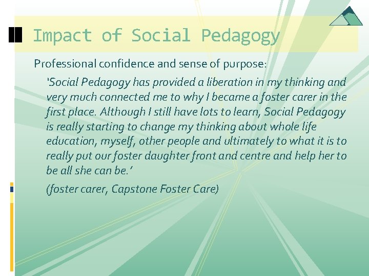 Impact of Social Pedagogy Professional confidence and sense of purpose: ‘Social Pedagogy has provided Impact of Social Pedagogy Professional confidence and sense of purpose: ‘Social Pedagogy has provided