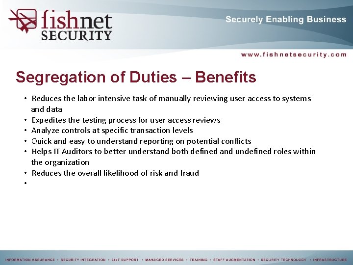 Segregation of Duties – Benefits • Reduces the labor intensive task of manually reviewing Segregation of Duties – Benefits • Reduces the labor intensive task of manually reviewing