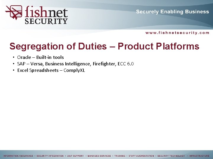 Segregation of Duties – Product Platforms • Oracle – Built-in tools • SAP – Segregation of Duties – Product Platforms • Oracle – Built-in tools • SAP –