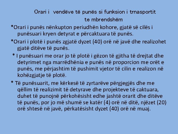 Orari i vendëve të punës si funksion i trnasportit te mbrendshëm *Orari i punës Orari i vendëve të punës si funksion i trnasportit te mbrendshëm *Orari i punës