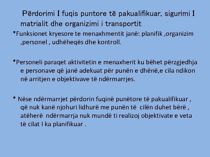 Përdorimi I fuqis puntore të pakualifikuar, sigurimi I matrialit dhe organizimi i transportit *Funksionet Përdorimi I fuqis puntore të pakualifikuar, sigurimi I matrialit dhe organizimi i transportit *Funksionet