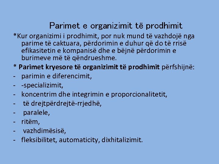 Parimet e organizimit të prodhimit *Kur organizimi i prodhimit, por nuk mund të Parimet e organizimit të prodhimit *Kur organizimi i prodhimit, por nuk mund të