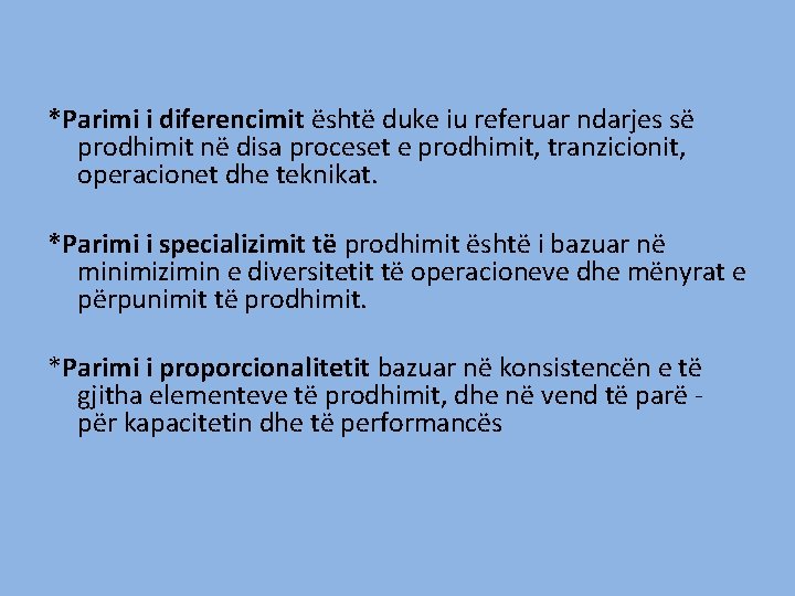 *Parimi i diferencimit është duke iu referuar ndarjes së prodhimit në disa proceset e *Parimi i diferencimit është duke iu referuar ndarjes së prodhimit në disa proceset e