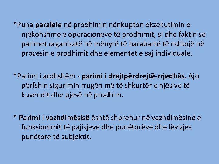 *Puna paralele në prodhimin nënkupton ekzekutimin e njëkohshme e operacioneve të prodhimit, si dhe *Puna paralele në prodhimin nënkupton ekzekutimin e njëkohshme e operacioneve të prodhimit, si dhe