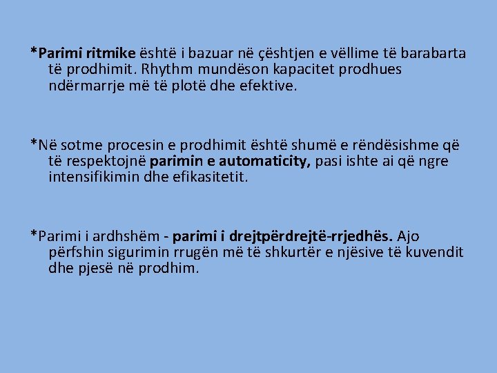 *Parimi ritmike është i bazuar në çështjen e vëllime të barabarta të prodhimit. Rhythm *Parimi ritmike është i bazuar në çështjen e vëllime të barabarta të prodhimit. Rhythm