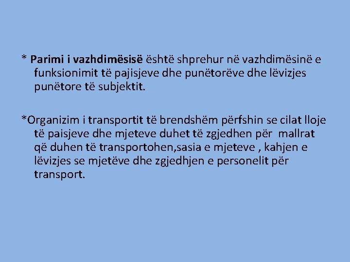* Parimi i vazhdimësisë është shprehur në vazhdimësinë e funksionimit të pajisjeve dhe punëtorëve * Parimi i vazhdimësisë është shprehur në vazhdimësinë e funksionimit të pajisjeve dhe punëtorëve