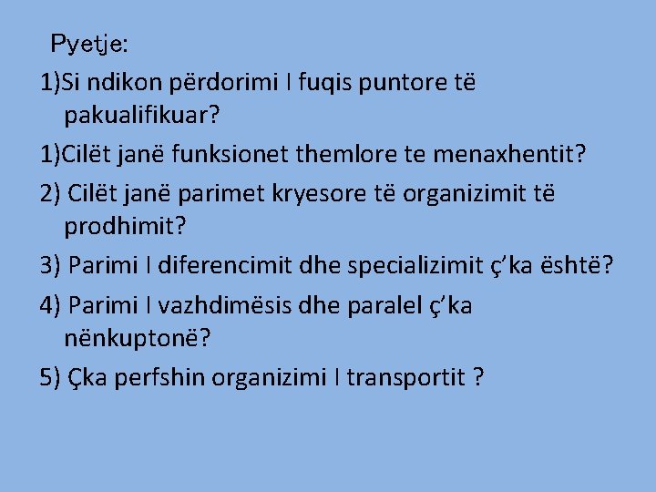 Pyetje: 1)Si ndikon përdorimi I fuqis puntore të pakualifikuar? 1)Cilët janë funksionet themlore Pyetje: 1)Si ndikon përdorimi I fuqis puntore të pakualifikuar? 1)Cilët janë funksionet themlore