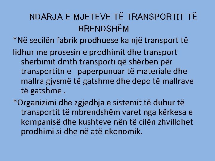 NDARJA E MJETEVE TË TRANSPORTIT TË BRENDSHËM *Në secilën fabrik prodhuese ka një transport NDARJA E MJETEVE TË TRANSPORTIT TË BRENDSHËM *Në secilën fabrik prodhuese ka një transport