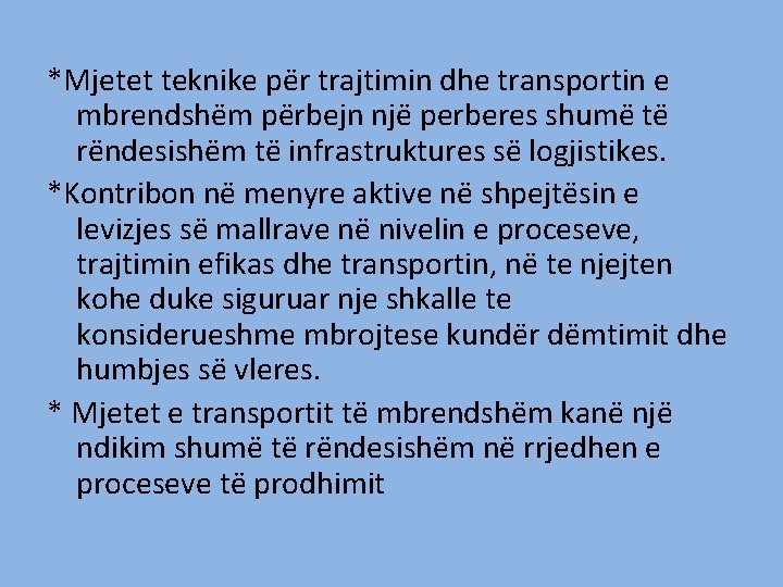 *Mjetet teknike për trajtimin dhe transportin e mbrendshëm përbejn një perberes shumë të rëndesishëm *Mjetet teknike për trajtimin dhe transportin e mbrendshëm përbejn një perberes shumë të rëndesishëm