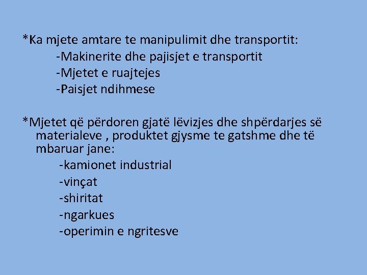 *Ka mjete amtare te manipulimit dhe transportit: -Makinerite dhe pajisjet e transportit -Mjetet e *Ka mjete amtare te manipulimit dhe transportit: -Makinerite dhe pajisjet e transportit -Mjetet e