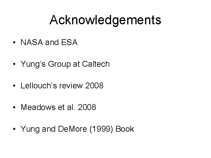 Acknowledgements • NASA and ESA • Yung’s Group at Caltech • Lellouch’s review 2008