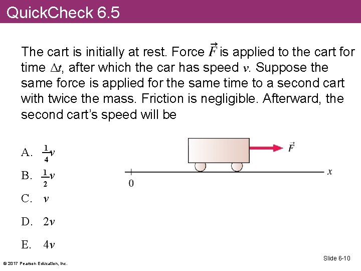 Quick. Check 6. 5 The cart is initially at rest. Force is applied to