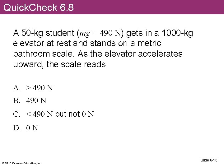 Quick. Check 6. 8 A 50 -kg student (mg = 490 N) gets in